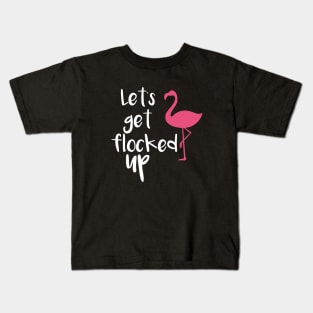 Lets Get Flocked Up Funny Tropical Flamingo Bird Daughter Meme Kids T-Shirt